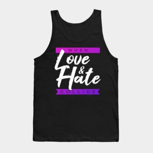 When Love and Hate Collide Tank Top